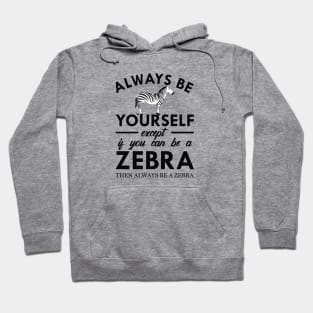 Zebra - Always be yourself Hoodie